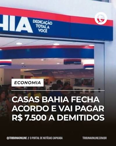 Casas Bahia pagará R$ 7.500 a 4.300 trabalhadores demitidos